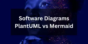 Software Diagrams - Plant UML vs Mermaid