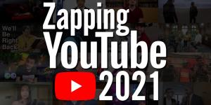 ZAPPING YOUTUBE 2021