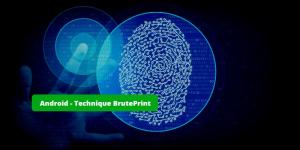 Android : BrutePrint, une technique d’attaque par brute force sur le lecteur biométrique