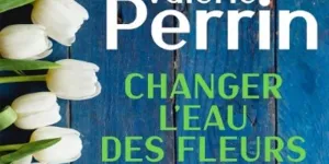 « Changer l'eau des fleurs ». Le roman de Valérie Perrin bientôt adapté sur grand écran par un cinéaste mondialement connu