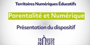 La Trousse à projets annonce l'arrivée en ligne du site : « Parentalité et Numérique »