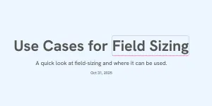Use Cases for Field Sizing