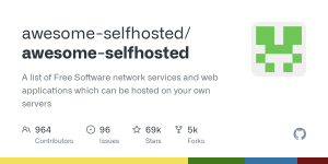 GitHub - awesome-selfhosted/awesome-selfhosted: A list of Free Software network services and web applications which can be hosted on your own servers