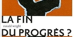 Livre : La fin du progrès – Ronald Wright [2004] - Livres et cie