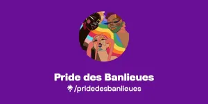 Pride des Banlieues | Instagram, Facebook, TikTok | Linktree