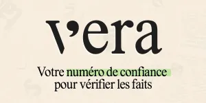 Vera - Le numéro de confiance pour vérifier les faits