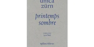"Sombre printemps" d'Unica Zürn : l'impossibilité pour une femme de réinventer son environnement