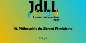 IA, Philosophie du Libre et Féminisme - Khrys - JdLL2025