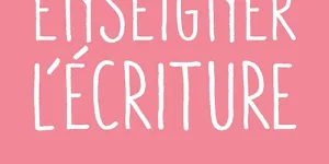 Enseigner l’écriture