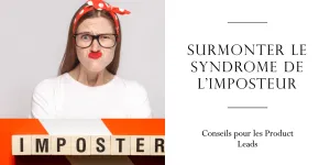 Le syndrome de l'imposteur chez les Product Leads : en parler pour le surmonter et s'épanouir