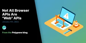 Not All Browser APIs Are "Web" APIs | Polypane