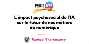 L’impact psychosocial de l’IA sur le futur de nos métiers du numérique — Paris Web