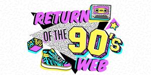 The Return of the 90s Web