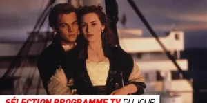 Programme TV : Titanic, Italie / France… que regarder à la télé ce soir ?