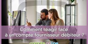 Comment réagir face à un compte fournisseur débiteur ?