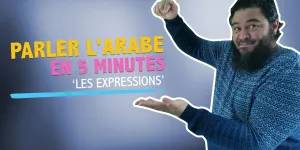 Apprendre les bases de l'arabe en 5 minutes : Les expressions & mots courants