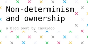 Non-determinism and ownership