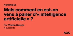 Mais comment en est-on venu à parler d’« intelligence artificielle » ?