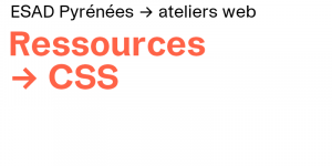 ÉSAD Pyrénées – Ateliers web – Ressources – CSS