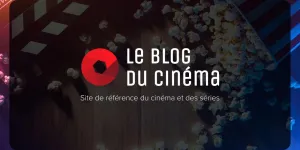 Le Blog Du Cinéma, site de référence du cinéma et des séries