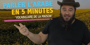 Apprendre les bases de l'arabe en 5 minutes : vocabulaire de la maison