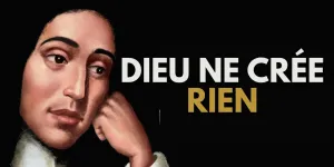 SPINOZA - Dieu ne crée rien !