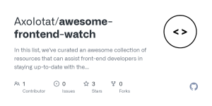 GitHub - Axolotat/awesome-frontend-watch: In this list, we've curated an awesome collection of resources that can assist front-end developers in staying up-to-date with the latest trends and technologies.