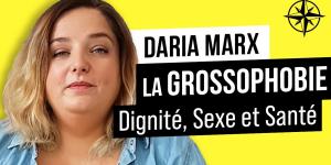 La Grossophobie : Dignité, Sexe et Santé (Daria Marx de Gras Politique)