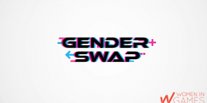 Women in Games France présente Gender Swap 🔥