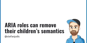 ARIA roles can remove their children’s semantics (#tilPost)