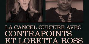 Épisode 84 - La cancel culture avec ContraPoints et Loretta Ross - 🇫🇷