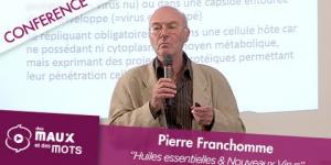 Pierre Franchomme - Les huiles essentielles face aux virus et maladies