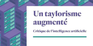 « Un taylorisme augmenté » : comment l’IA dégrade l’organisation du travail