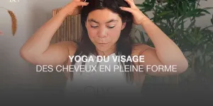 Yoga du visage : 3 exercices spécial détente crânienne et cheveux en pleine forme (VIDEO)