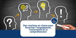 Des routines de classe pour favoriser l’engagement, l’autonomie et la compréhension - CTREQ - RIRE