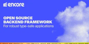 Encore — Type-Safe Backend Framework with Automated Infrastructure for Node.js