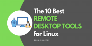 The 10 Best Linux Remote Desktop Tools