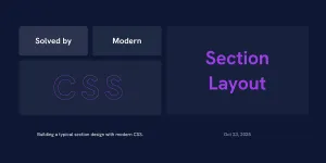 Solved By Modern CSS: Section Layout