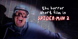 The Horror Short Film In Spider-Man 2