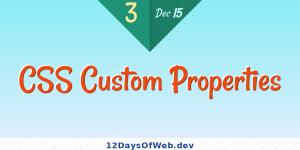 CSS Custom Properties | 12 Days of Web