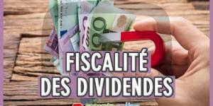 Fiscalité des dividendes dans les sociétés à l'IS