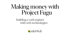 Making money with Project Fugu – building a cash register with web technologies by Niels Leenheer