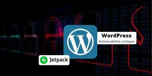 WordPress force la mise à jour de Jetpack pour protéger plusieurs millions de sites !