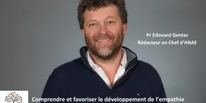 Comprendre et favoriser le développement de l’empathie – E. Gentaz – Editorial ANAE N° 186
