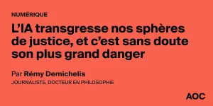 L’IA transgresse nos sphères de justice, et c’est sans doute son plus grand danger