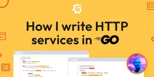 How I write HTTP services in Go after 13 years | Grafana Labs