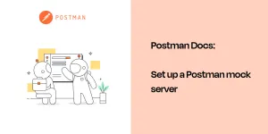 Set up a Postman mock server | Postman Docs