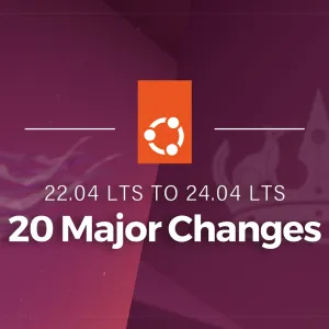 Ubuntu 24.04 LTS — 20 Major Changes to Look Out For