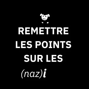 Remettre les points sur les (naz)i !