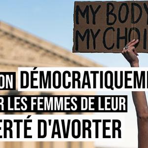 Peut-on démocratiquement priver les femmes de la liberté d'avorter ?